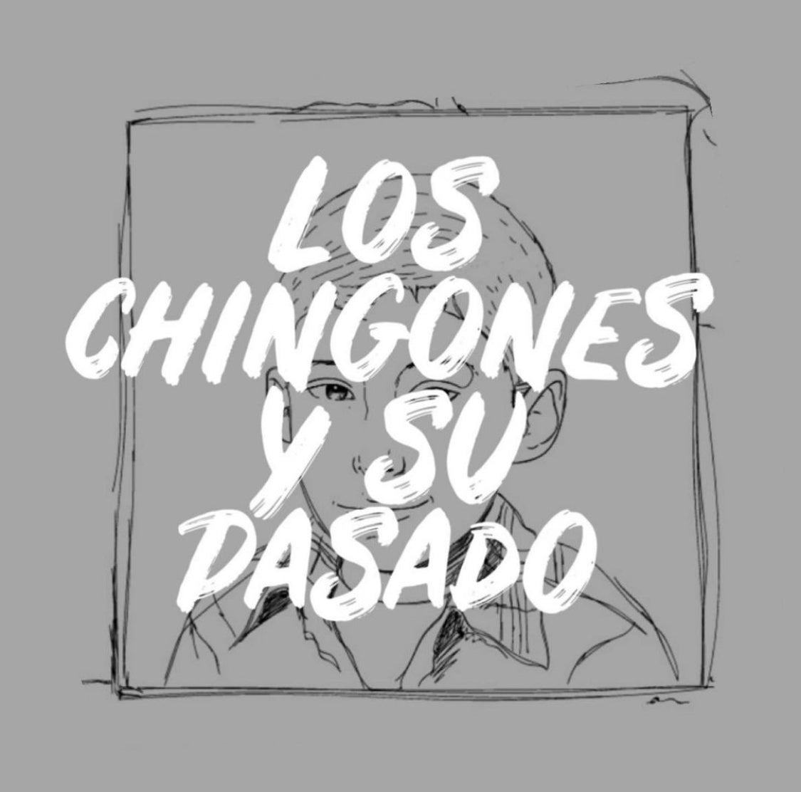 LOS CHINGONES Y SU PASADO