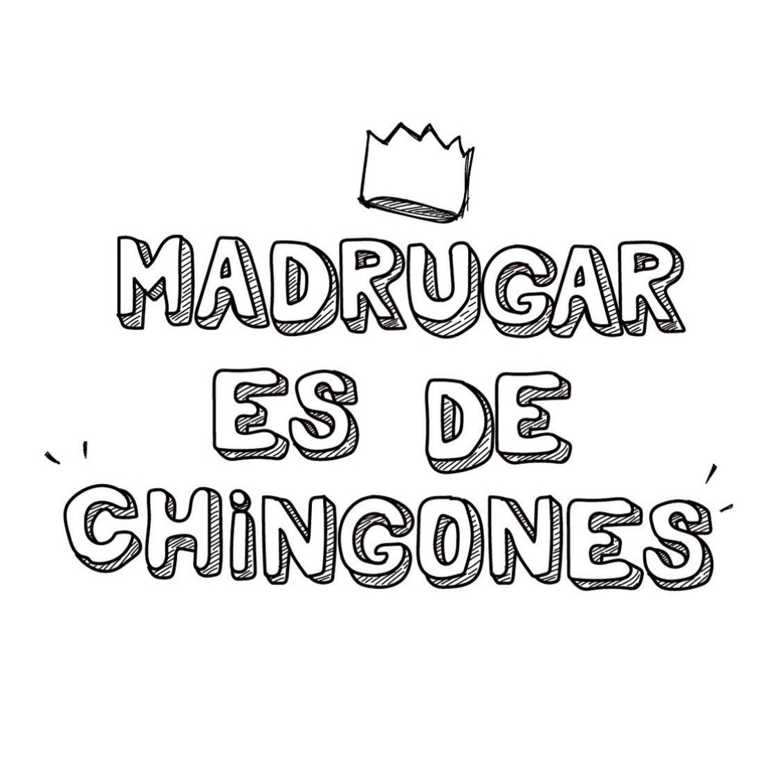 MADRUGAR ES DE CHINGONES